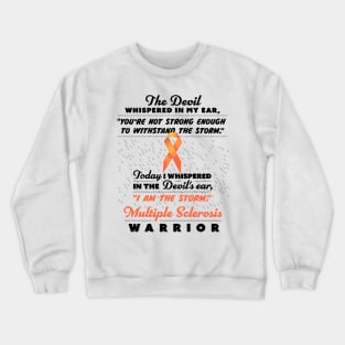 The Devil whispered - Multiple Sclerosis Warrior ribbon tee Crewneck Sweatshirt